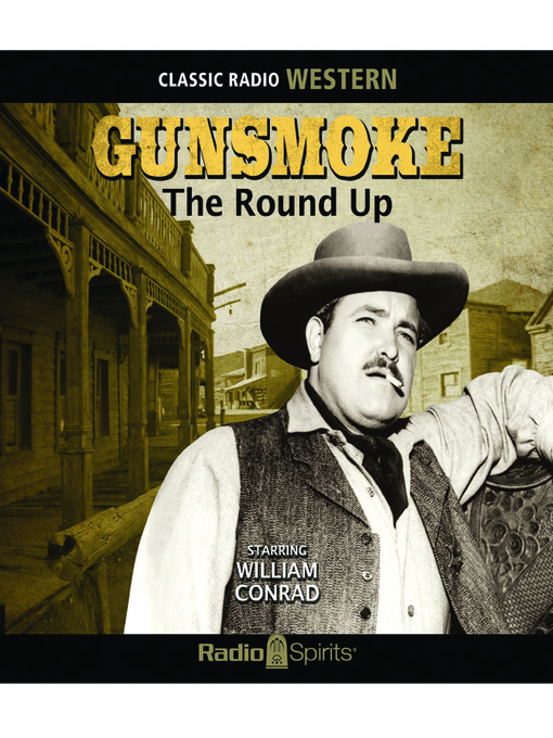 Title details for Gunsmoke: The Round Up by William Conrad - Available